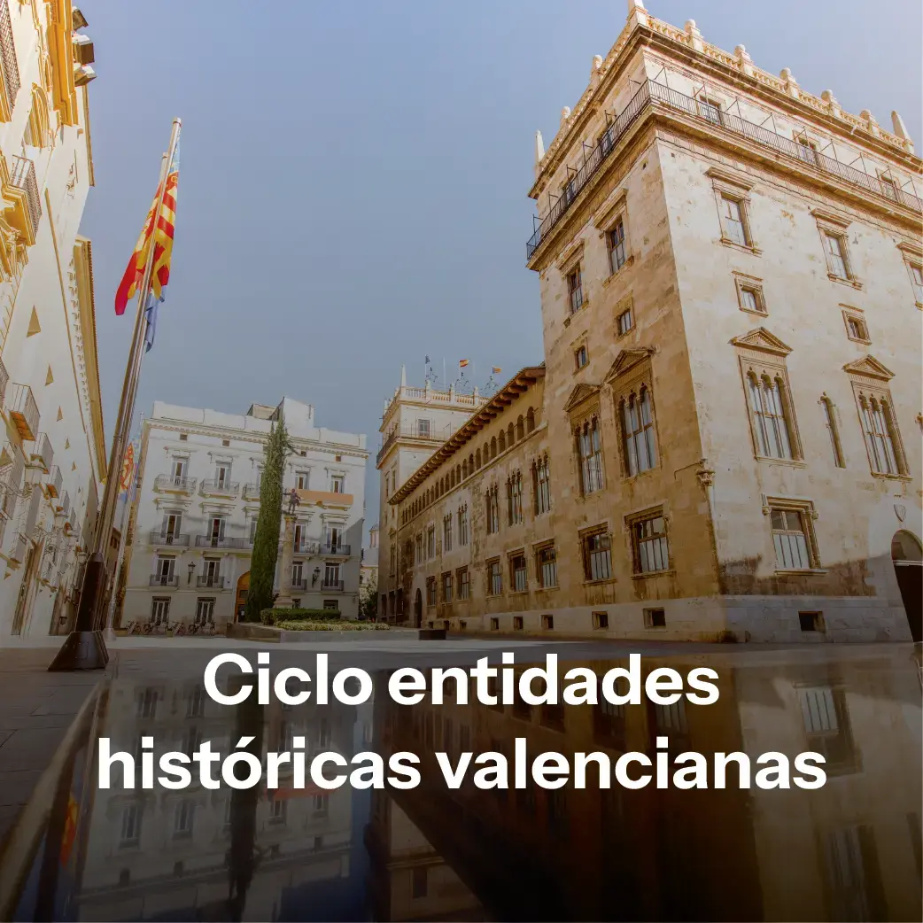 Ciclo Entidades Históricas Valencianas