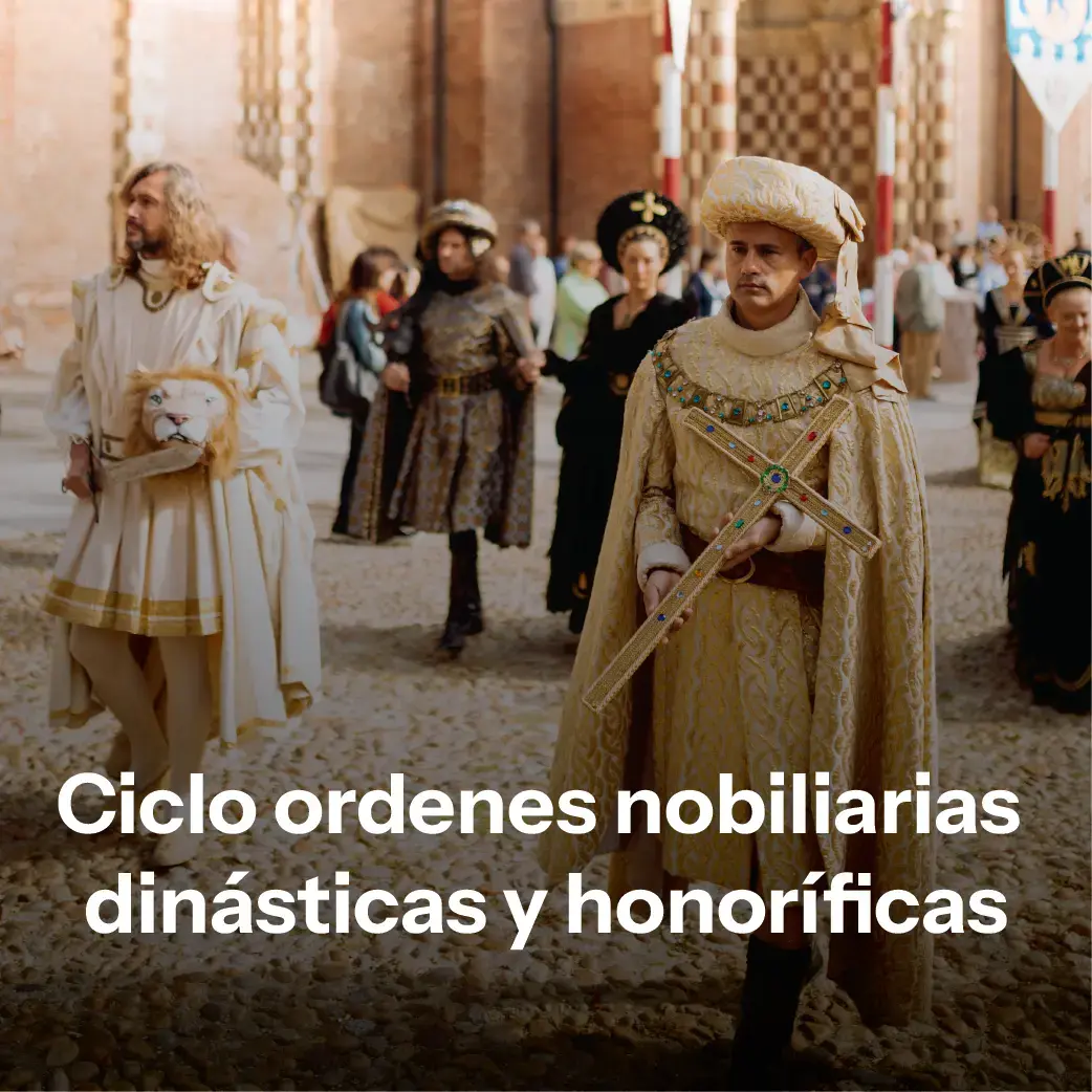 Ciclo Órdenes Nobiliarias, Dinásticas y Honoríficas
