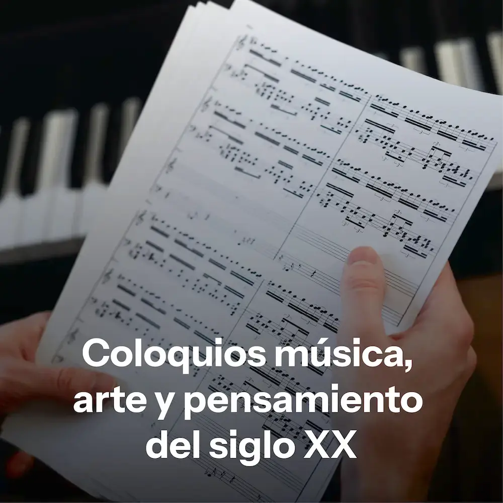Coloquios Música, Arte y Pensamiento del Siglo XX