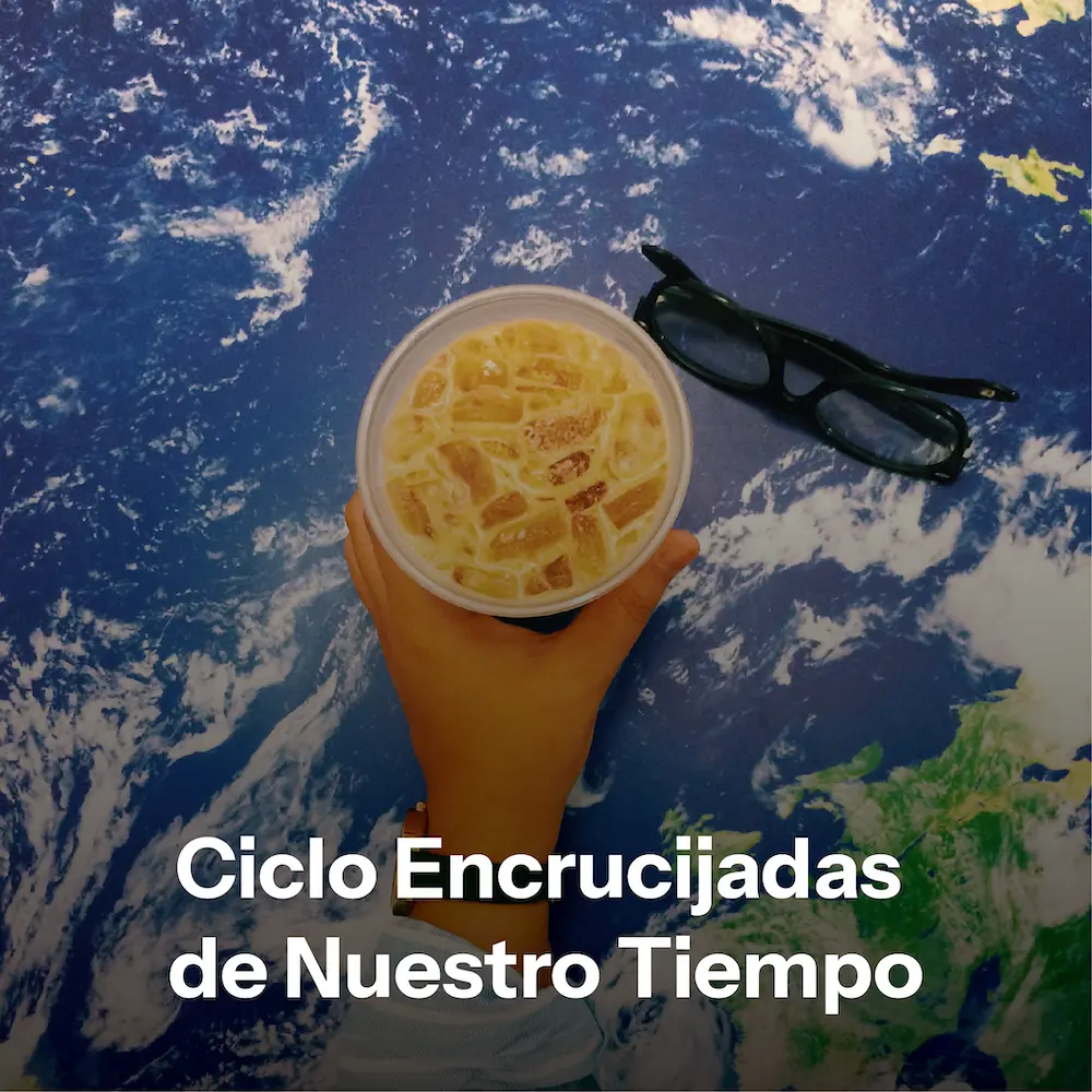 Ciclo Encrucijadas de Nuestro Tiempo