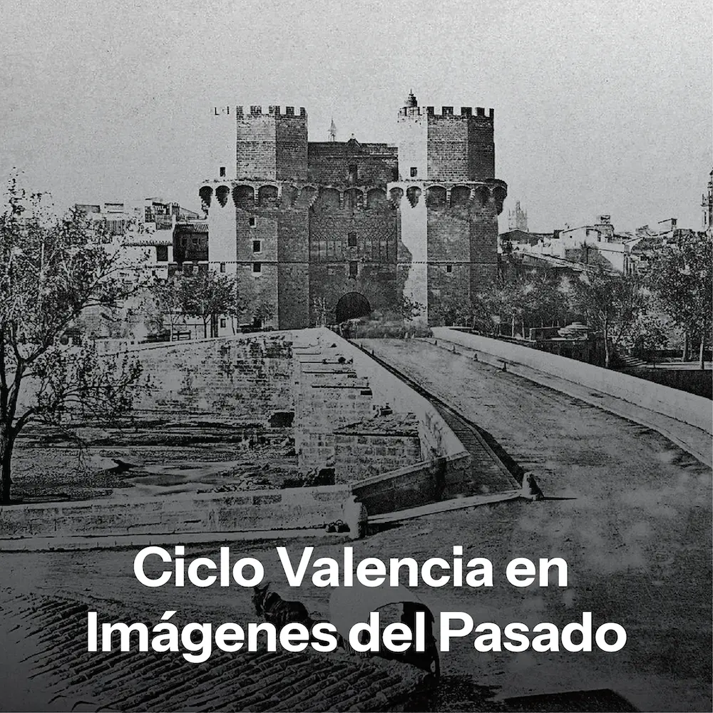 Ciclo Valencia en Imágenes del Pasado